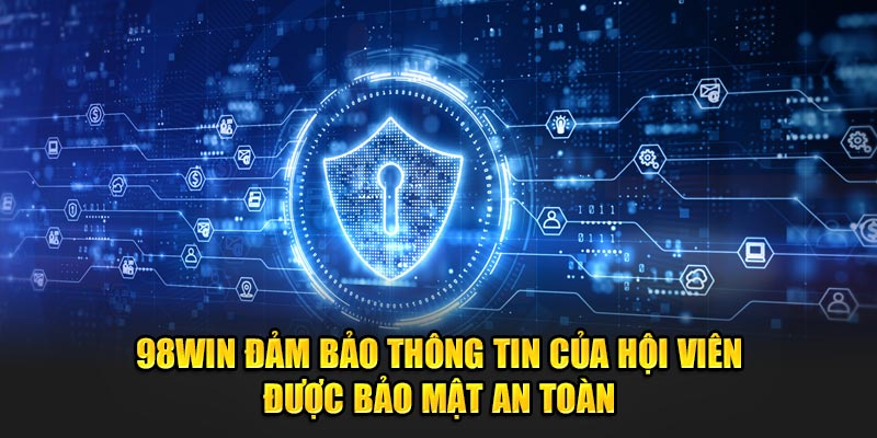 98Win chắc chắn thông tin hội viên được bảo mật an toàn