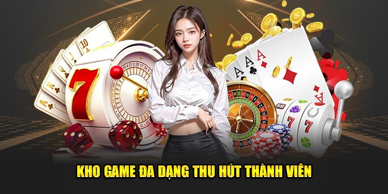 Kho game đa dạng thu hút thành viên