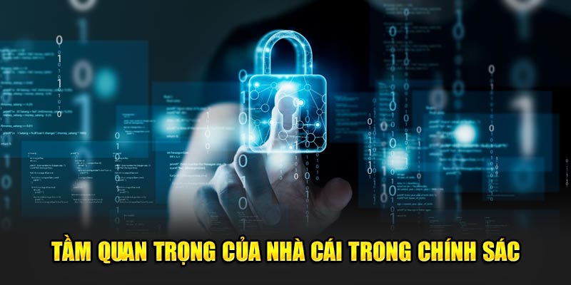 Tầm quan trọng của nhà cái trong chính sách bảo mật