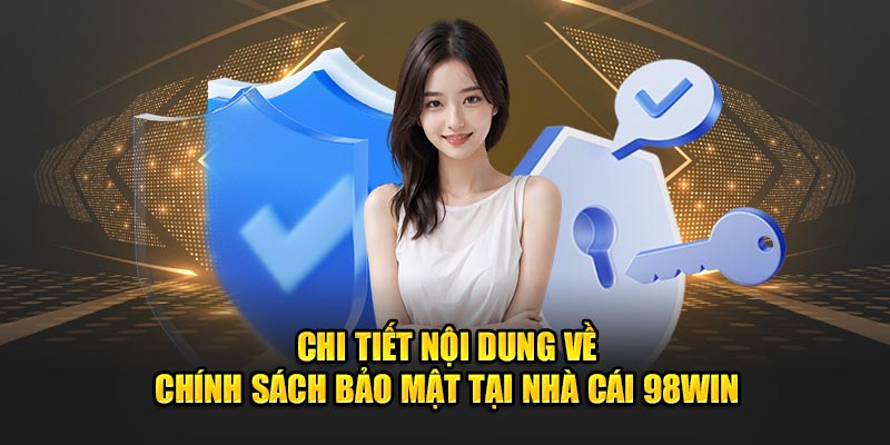 Chi tiết nội dung về chính sách bảo mật tại nhà cái 98Win