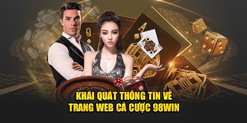 Khái quát thông tin về trang web cá cược 98Win