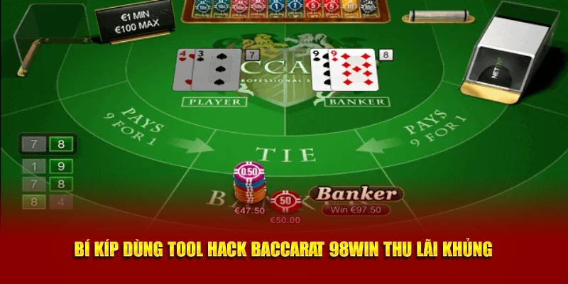 Bí kíp dùng tool hack Baccarat 98win thu lãi khủng