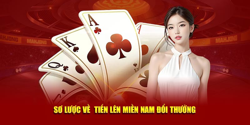 Sơ lược về  tiến lên miền Nam đổi thưởng