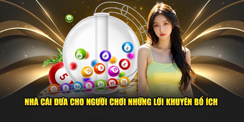 Nhà cái đưa cho người chơi những lời khuyên bổ ích